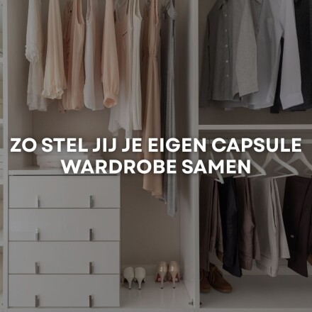 Zo stel jij je eigen capsule wardrobe samen